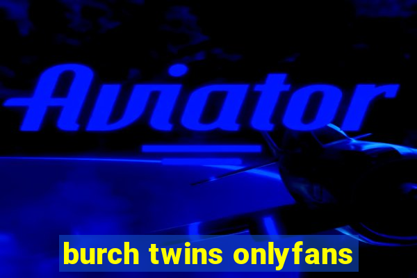 burch twins onlyfans